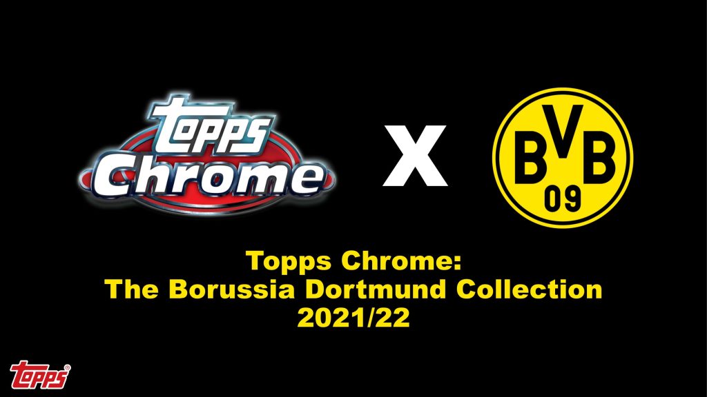 2021-22 TOPPS CHROM THE BORUSSIA DORTMUND COLLECTION