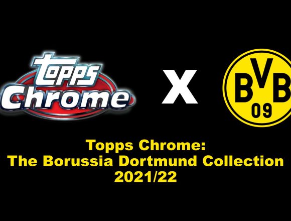 2021-22 TOPPS CHROM THE BORUSSIA DORTMUND COLLECTION